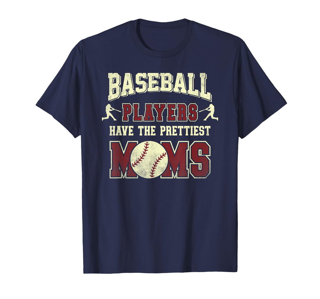 Baseball Players Have Prettiest Moms T-Shirt - Fun Novelty Design Men Women - T-Shirt, Sweatshirt, Hoodie