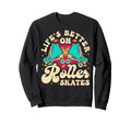 Roller Skating Skate 1970S Lifes Sweatshirt - Graphic Print Men Women - T-Shirt, Sweatshirt, Hoodie