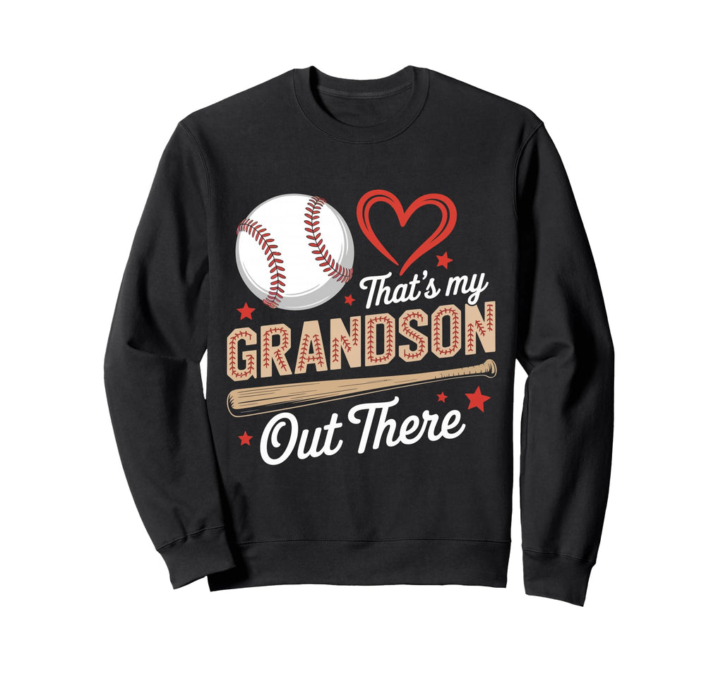 Thats My Grandson Out There Baseball Sweatshirt - Trendy Graphic Unisex - T-Shirt, Sweatshirt, Hoodie