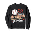 Thats My Grandson Out There Baseball Sweatshirt - Trendy Graphic Unisex - T-Shirt, Sweatshirt, Hoodie