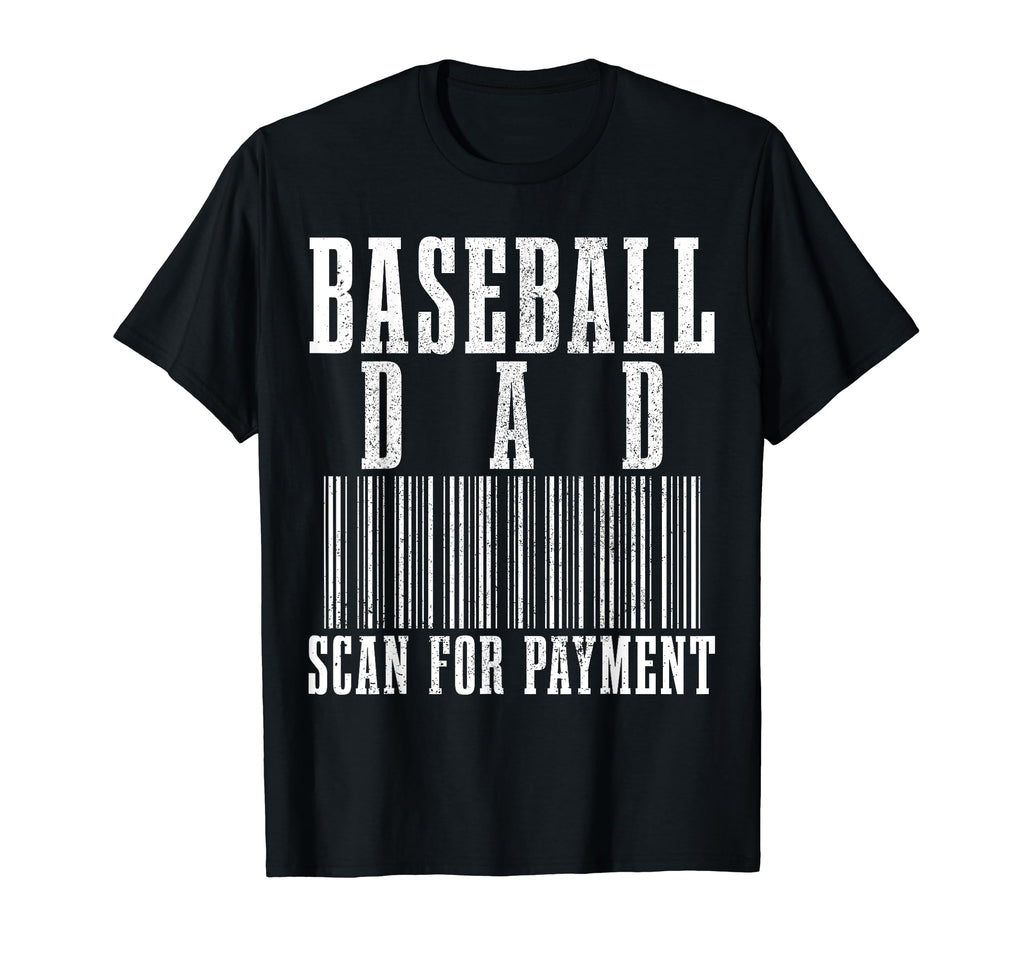 Baseball Dad Scan Payment Funny T-Shirt - Fun Novelty Design Men Women - T-Shirt, Sweatshirt, Hoodie
