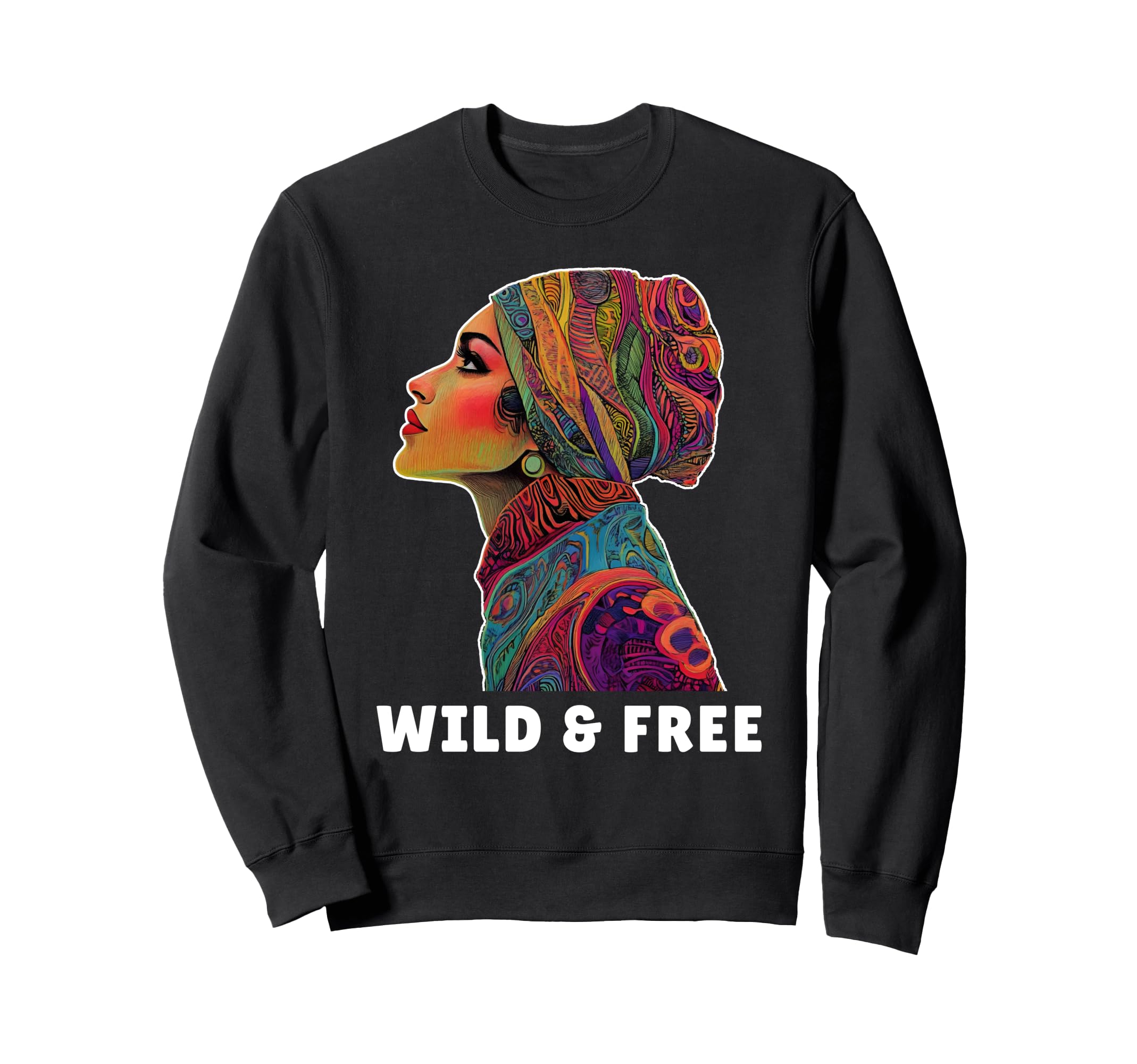Wild And Free Bohemian Boho Sweatshirt - Fun Novelty Design for Adults - T-Shirt, Sweatshirt, Hoodie