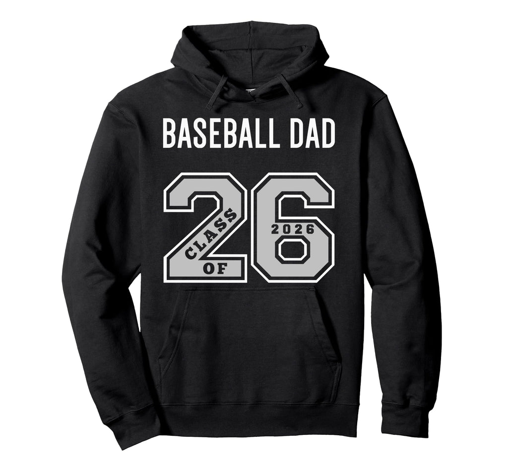 Baseball Dad Class 2026 Baseball Dad 26 Hoodie - Trendy Graphic for Adults - T-Shirt, Sweatshirt, Hoodie