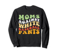 Moms Against White Baseball Pants Funny Sweatshirt - Graphic Print Unisex - T-Shirt, Sweatshirt, Hoodie