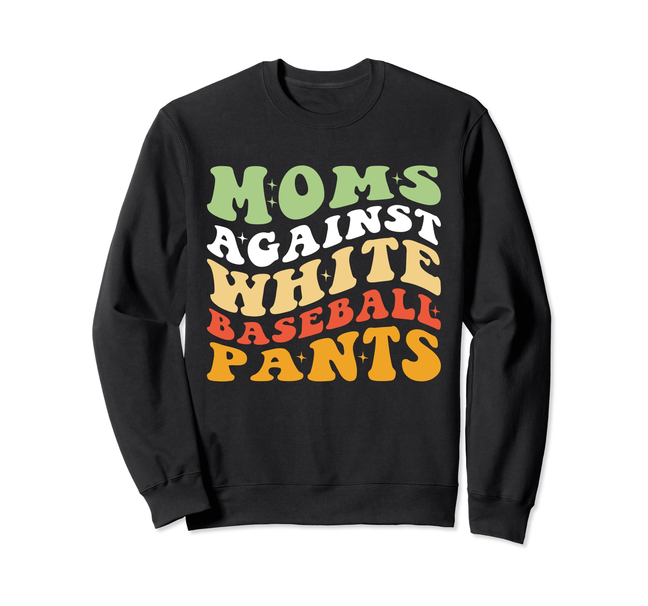 Moms Against White Baseball Pants Funny Sweatshirt - Graphic Print Unisex - T-Shirt, Sweatshirt, Hoodie