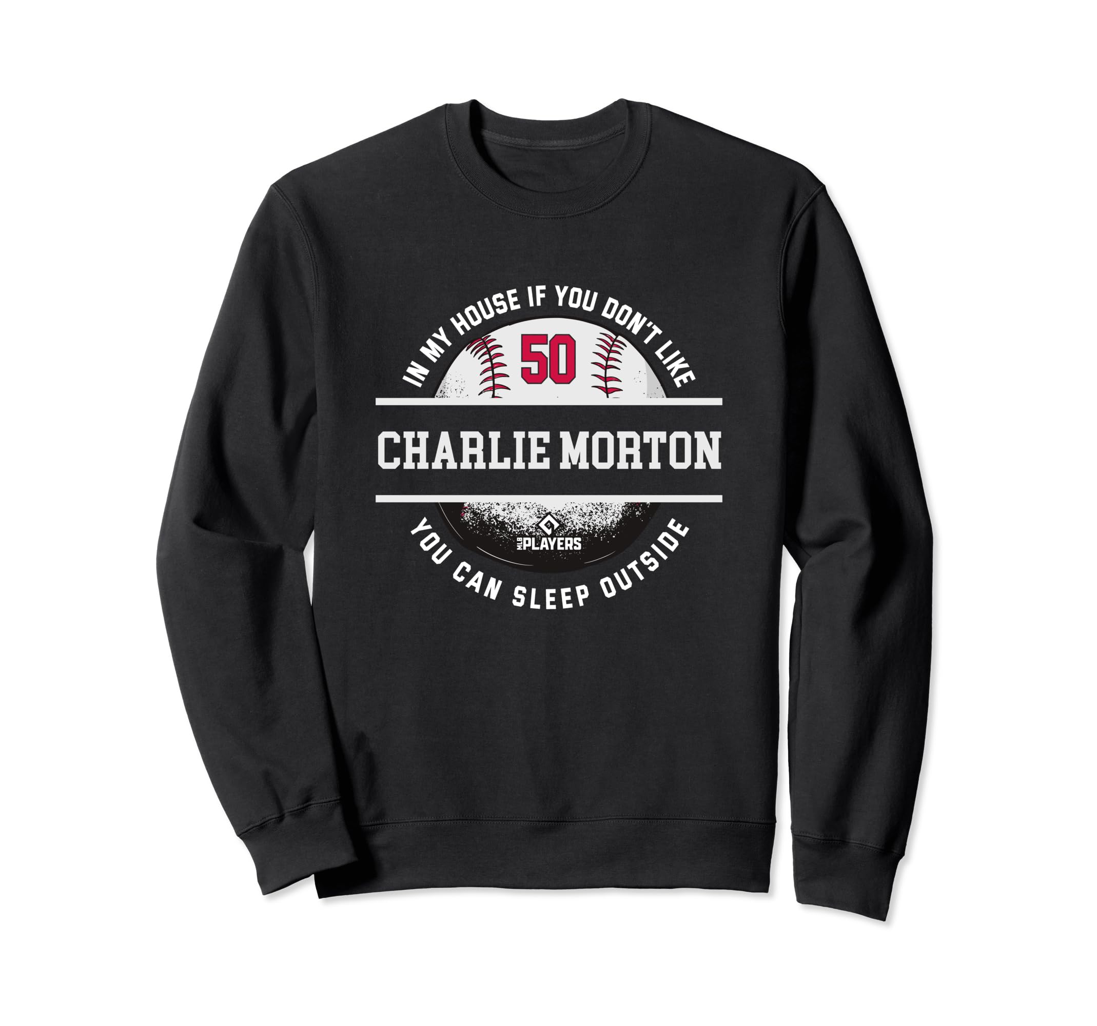 My House Charlie Morton Fans Funny Sweatshirt - Trendy Graphic for Adults - T-Shirt, Sweatshirt, Hoodie