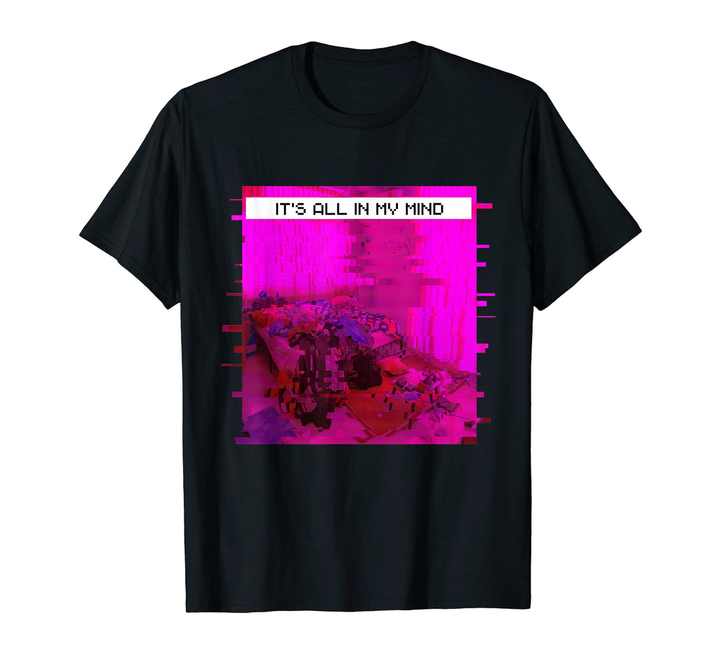 Its All My Mind Glitch Vaporwave T-Shirt - Custom Art Print Men Women - T-Shirt, Sweatshirt, Hoodie