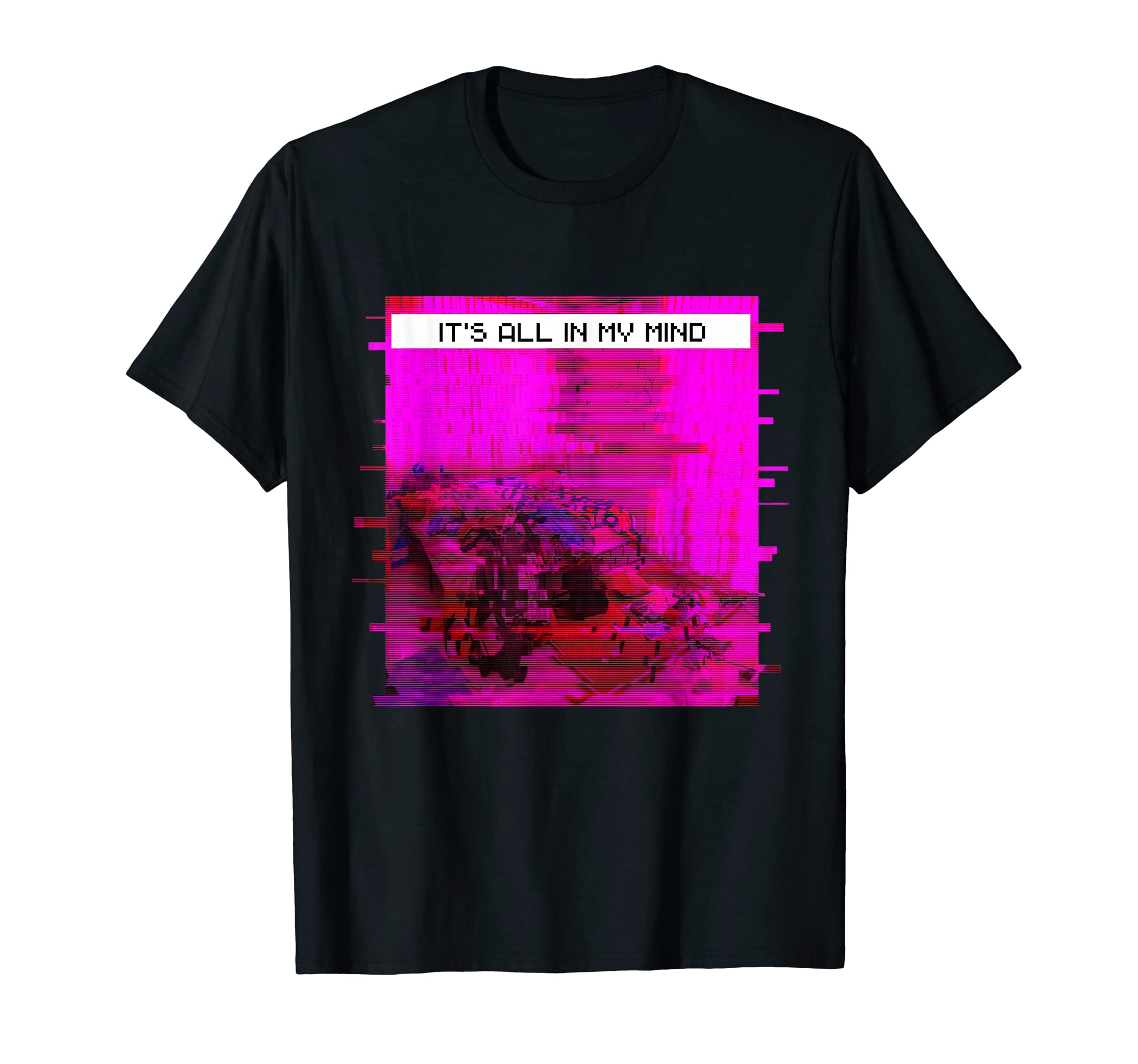 Its All My Mind Glitch Vaporwave T-Shirt - Custom Art Print Men Women - T-Shirt, Sweatshirt, Hoodie