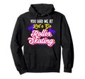 Roller Skating Skate 1970S You Hoodie - Casual Everyday Wear for Adults - T-Shirt, Sweatshirt, Hoodie