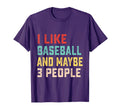 I Like Baseball And Maybe 3 People T-Shirt - Casual Everyday Wear Men Women - T-Shirt, Sweatshirt, Hoodie