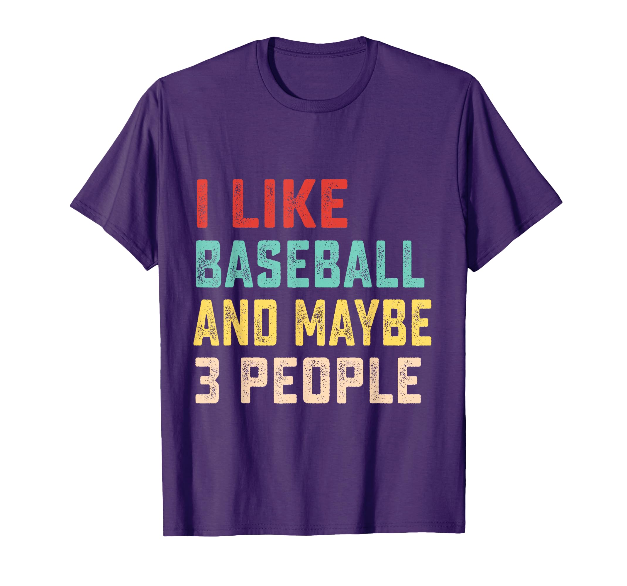 I Like Baseball And Maybe 3 People T-Shirt - Casual Everyday Wear Men Women - T-Shirt, Sweatshirt, Hoodie