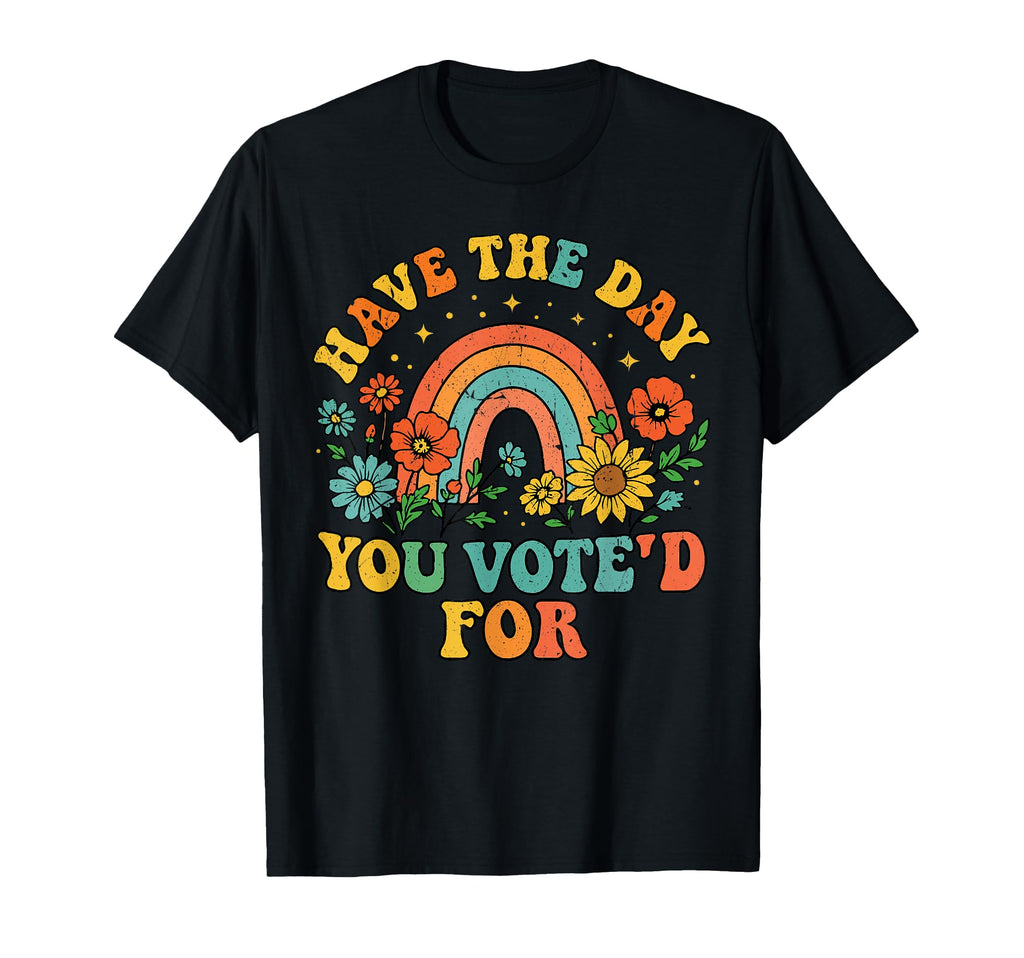 Have Day You Voted Funny Floral Rainbow T-Shirt - Custom Art Print Unisex - T-Shirt, Sweatshirt, Hoodie