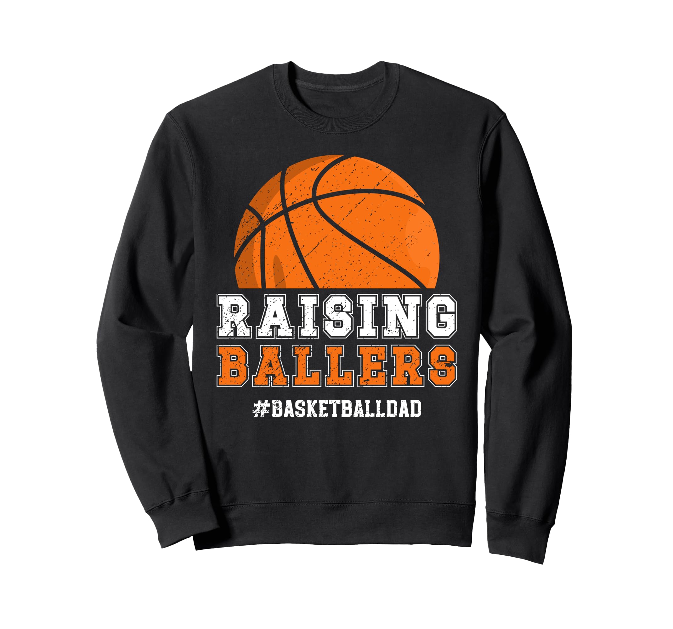 Raising Ballers Basketball Dad Sweatshirt - Fun Novelty Design Unisex - T-Shirt, Sweatshirt, Hoodie