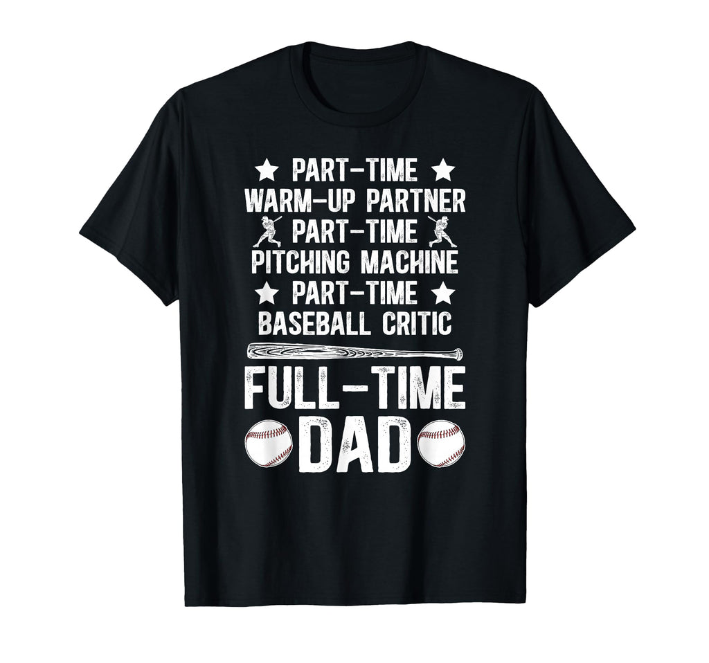 Full Time Dad Baseball Dad Baseball T-Shirt - Aesthetic Graphic Unisex - T-Shirt, Sweatshirt, Hoodie