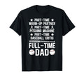 Full Time Dad Baseball Dad Baseball T-Shirt - Aesthetic Graphic Unisex - T-Shirt, Sweatshirt, Hoodie
