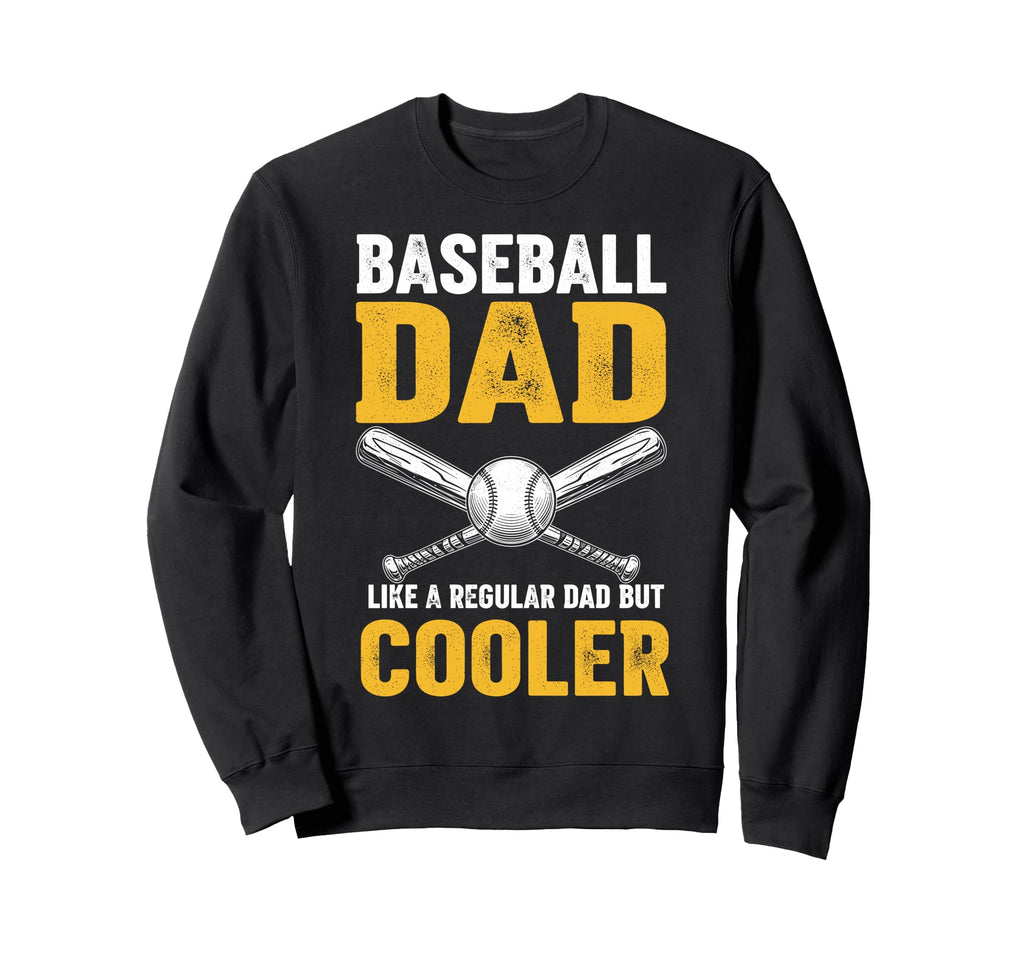 Baseball Dad Like Regular Dad But Sweatshirt - Streetwear Style Unisex - T-Shirt, Sweatshirt, Hoodie