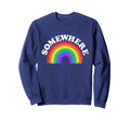Somewhere Over Rainbow Sweatshirt - Novelty Apparel Unisex - T-Shirt, Sweatshirt, Hoodie
