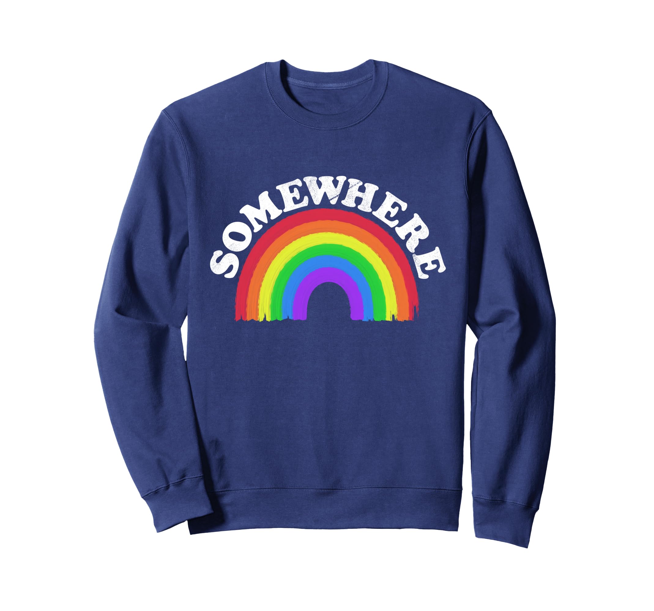 Somewhere Over Rainbow Sweatshirt - Novelty Apparel Unisex - T-Shirt, Sweatshirt, Hoodie