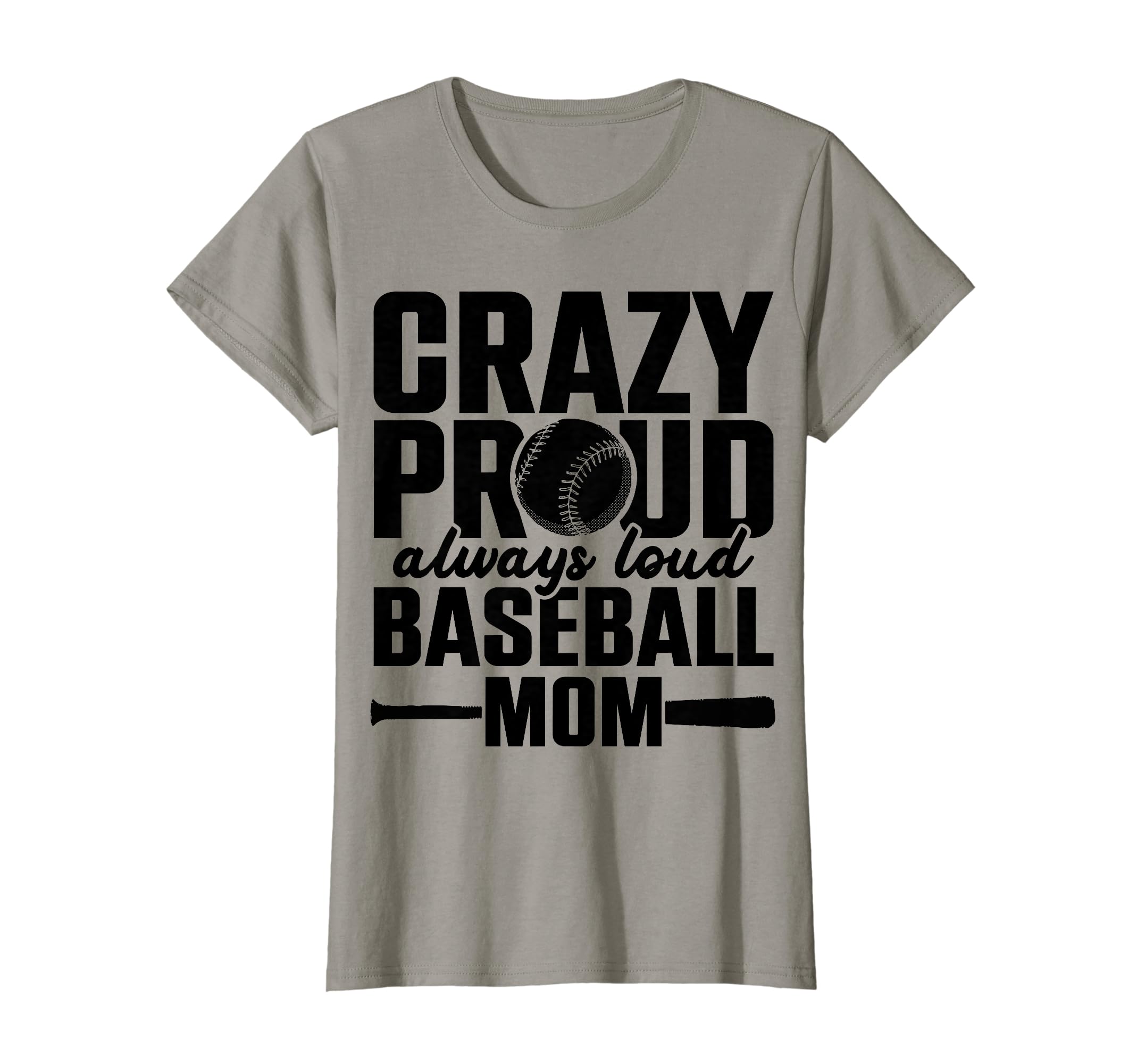 Crazy Proud Always Loud Baseball Mom T-Shirt - Unique Graphic Unisex - T-Shirt, Sweatshirt, Hoodie