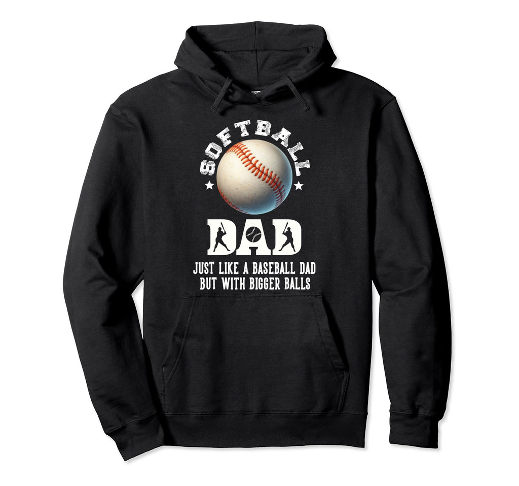 Softball Dad Like Baseball Dad But Hoodie - Streetwear Style Men Women - T-Shirt, Sweatshirt, Hoodie