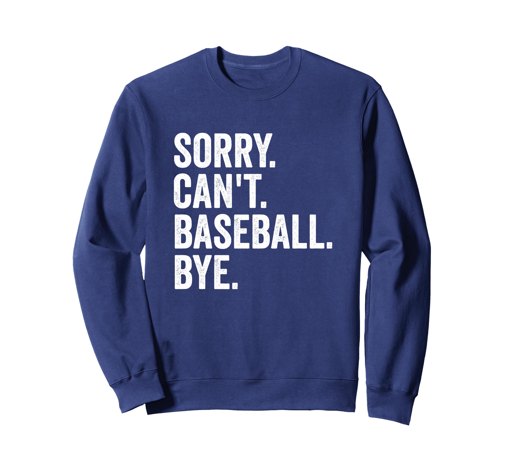 Sorry Cant Baseball Bye Baseball Sweatshirt - Trendy Graphic for Adults - T-Shirt, Sweatshirt, Hoodie