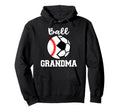 Ball Grandma Funny Soccer Baseball Hoodie - Streetwear Style Men Women - T-Shirt, Sweatshirt, Hoodie