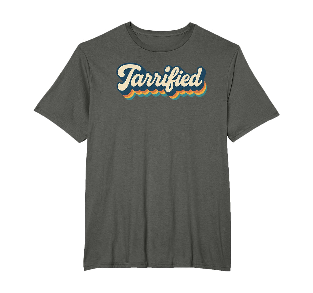 Tarrified Political Funny Fun T-Shirt - Aesthetic Graphic Men Women - T-Shirt, Sweatshirt, Hoodie