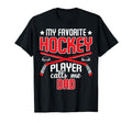 My Favorite Hockey Player Calls Me Dad T-Shirt - Graphic Print Unisex - T-Shirt, Sweatshirt, Hoodie