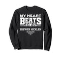 My Heart Beats Brewer Hicklen Sweatshirt - Novelty Apparel Men Women - T-Shirt, Sweatshirt, Hoodie