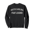 South Carolina Frat Legend Funny Sweatshirt - Streetwear Style Men Women - T-Shirt, Sweatshirt, Hoodie