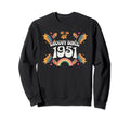 Groovy Since 1951 Birthday Flower Sweatshirt - Novelty Apparel Unisex - T-Shirt, Sweatshirt, Hoodie