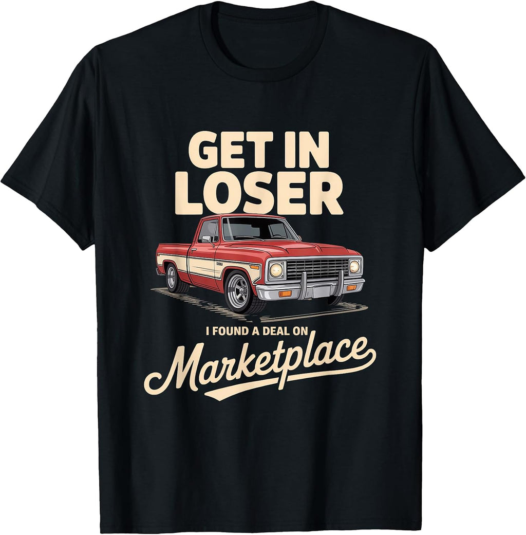 Get In Loser I Found A Deal Truck Quote - Adult & Kids T-Shirts, Sweatshirts & Hoodies apparel design preview 1