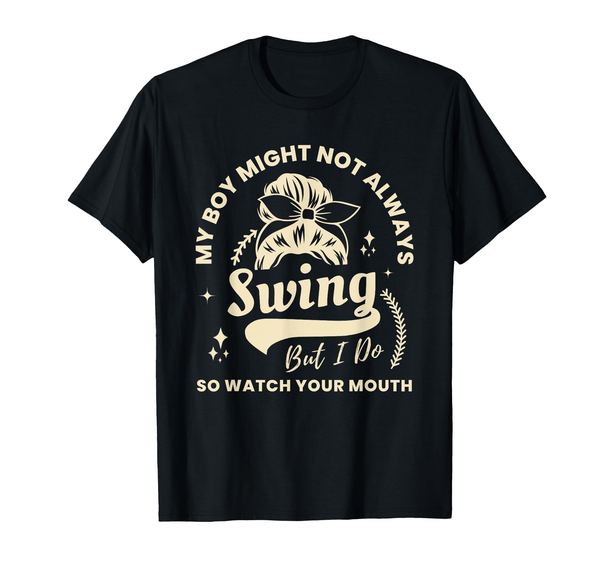My Might Not Always Swing But I Do T-Shirt - Unique Graphic Unisex - T-Shirt, Sweatshirt, Hoodie