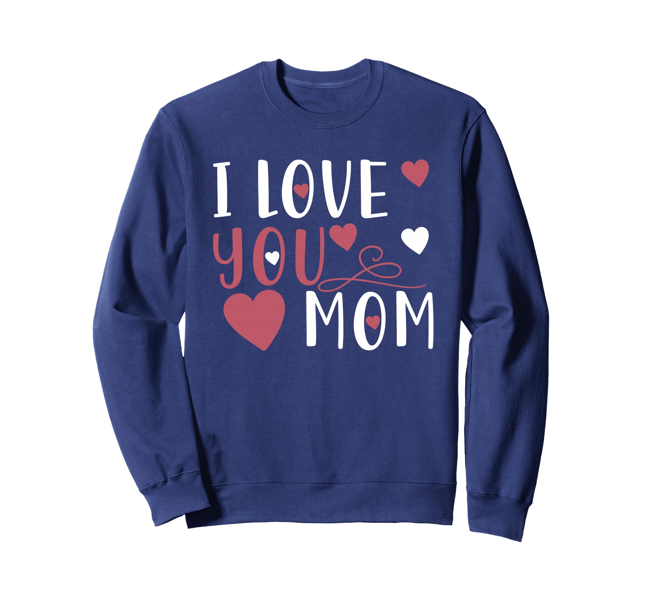 Mother I Love You Mom Mama Mothers Day Sweatshirt - Custom Art Print Unisex - T-Shirt, Sweatshirt, Hoodie
