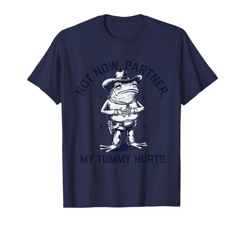 Funny Not Now Partner My Tummy Hurts T-Shirt - Novelty Apparel for Adults - T-Shirt, Sweatshirt, Hoodie