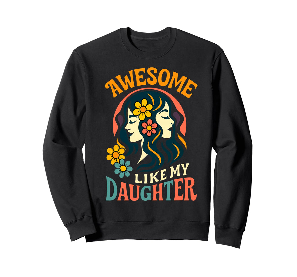 Awesome Like My Daughter Boho Floral Sweatshirt - Custom Art Print Unisex - T-Shirt, Sweatshirt, Hoodie
