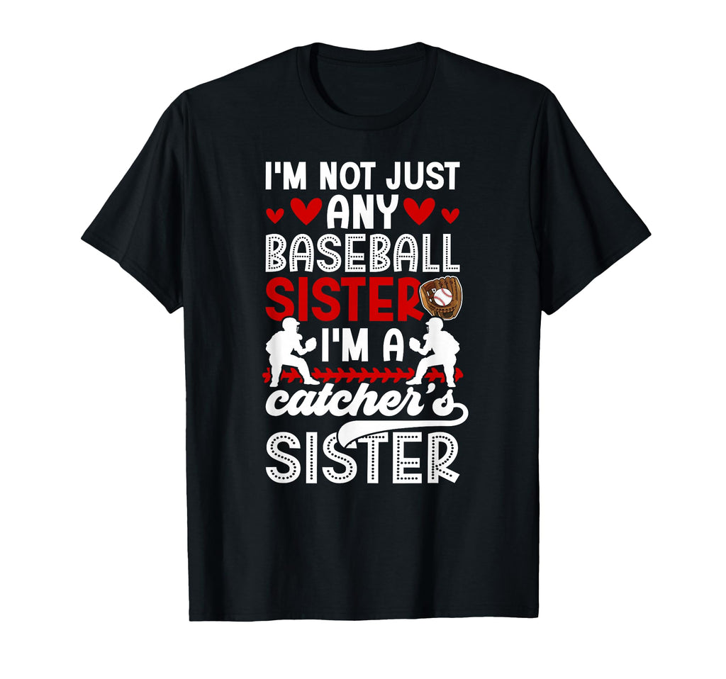 Im Baseball Catcher Sister Baseball Catcher T-Shirt - Graphic Print Unisex - T-Shirt, Sweatshirt, Hoodie