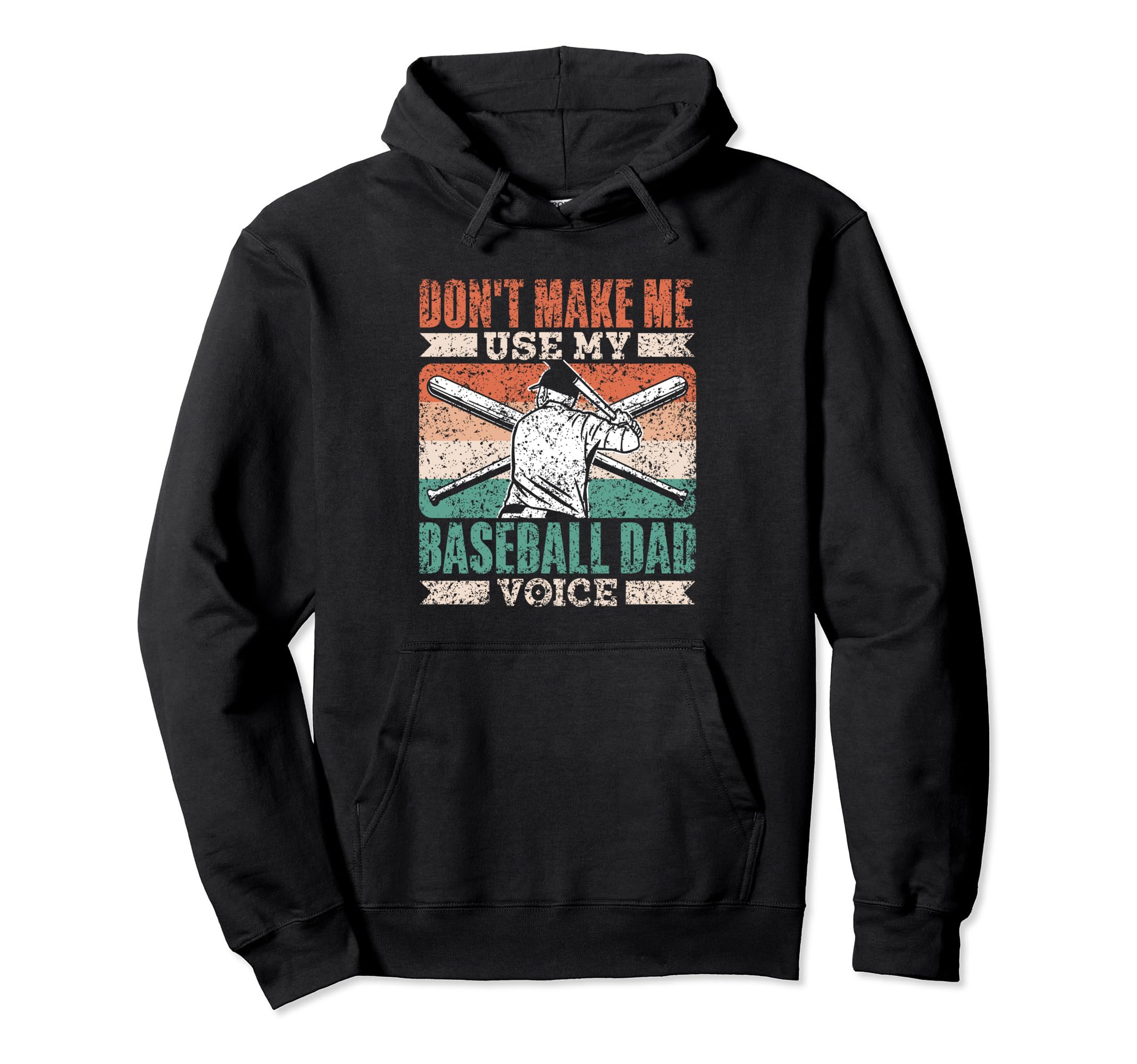 Dont Make Me Use My Baseball Dad Hoodie - Fun Novelty Design for Adults - T-Shirt, Sweatshirt, Hoodie