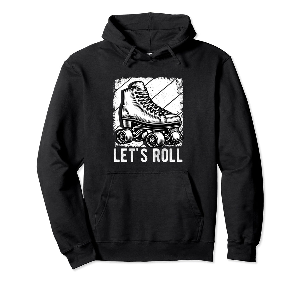 Lets Roll Roller Skate Fun Skating Skater Hoodie - Graphic Print Unisex - T-Shirt, Sweatshirt, Hoodie