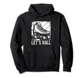 Lets Roll Roller Skate Fun Skating Skater Hoodie - Graphic Print Unisex - T-Shirt, Sweatshirt, Hoodie