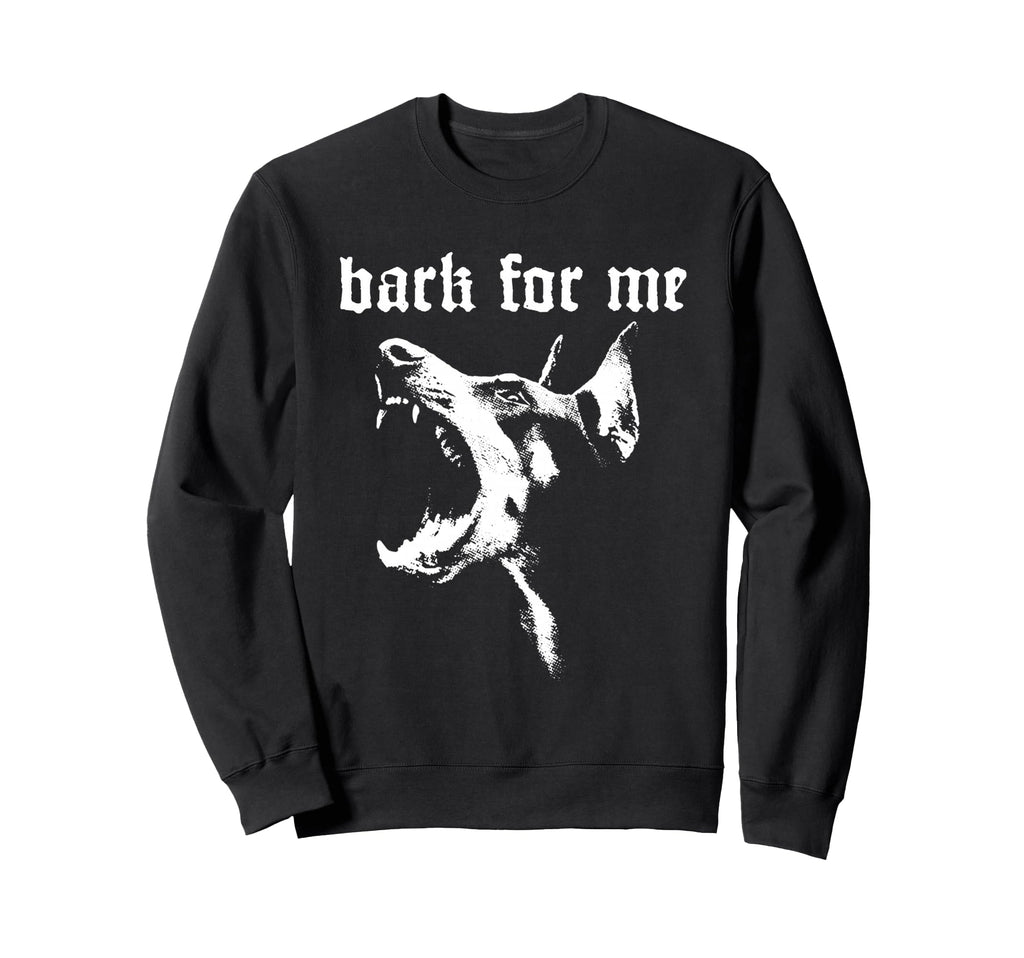Bark Me Gothic Dog Grunge Goth Sweatshirt - Streetwear Style Unisex - T-Shirt, Sweatshirt, Hoodie