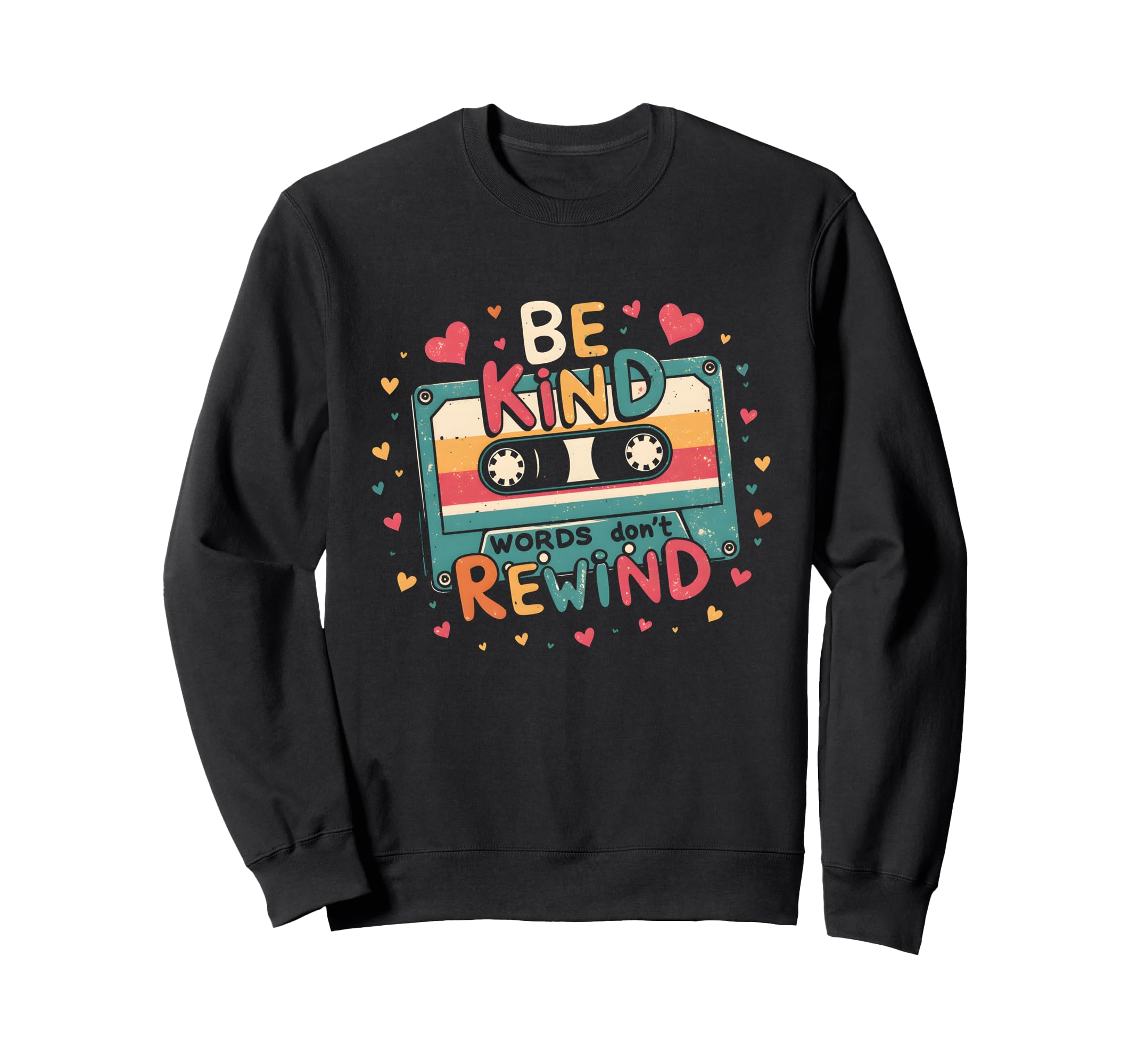 Be Kind Words Dont Rewind Cassette Sweatshirt - Trendy Graphic for Adults - T-Shirt, Sweatshirt, Hoodie