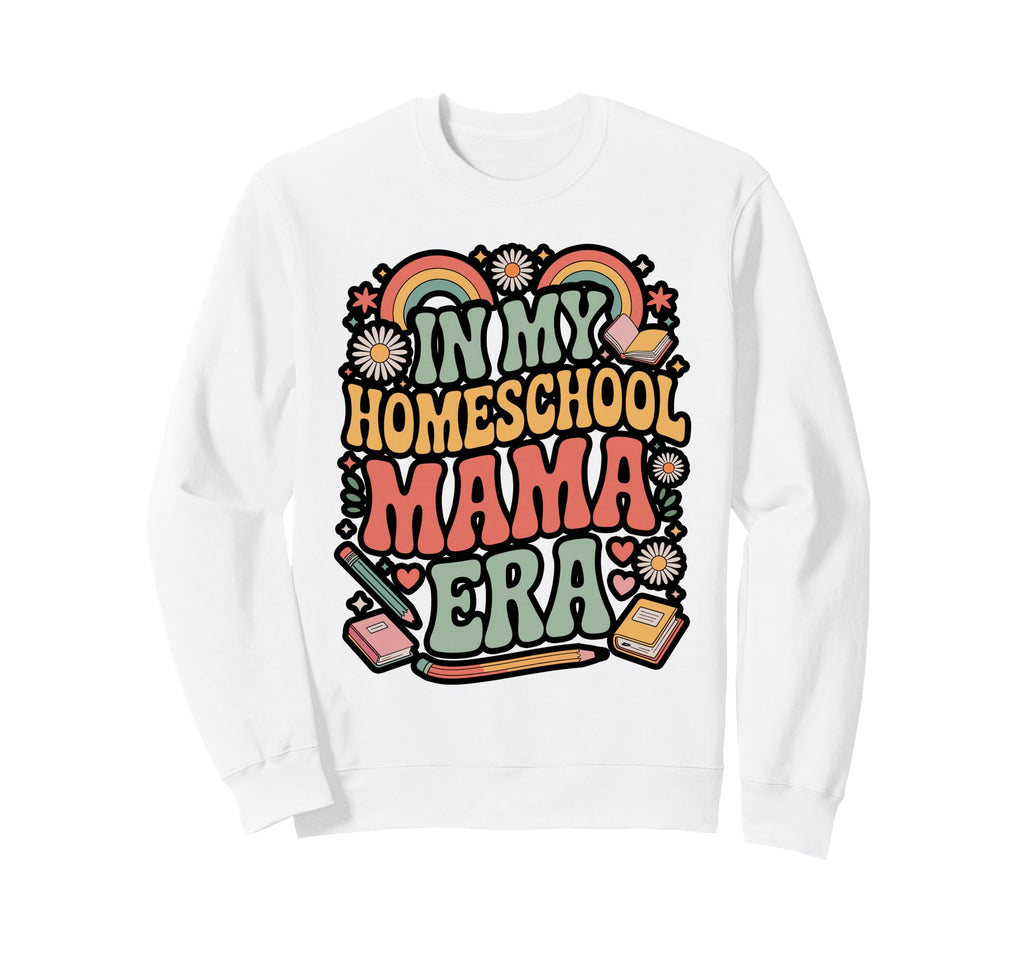 My Homeschool Mama Era Sweatshirt - Custom Art Print Unisex - T-Shirt, Sweatshirt, Hoodie
