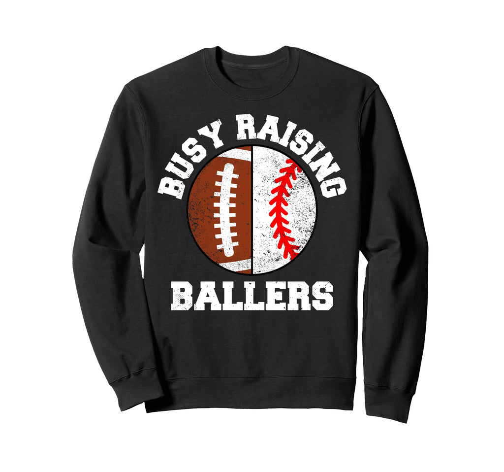 Busy Raising Ballers Funny Football Sweatshirt - Unique Graphic Men Women - T-Shirt, Sweatshirt, Hoodie