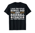 I Have Two Titles Bonus Dad And Baseball T-Shirt - Streetwear Style Unisex - T-Shirt, Sweatshirt, Hoodie