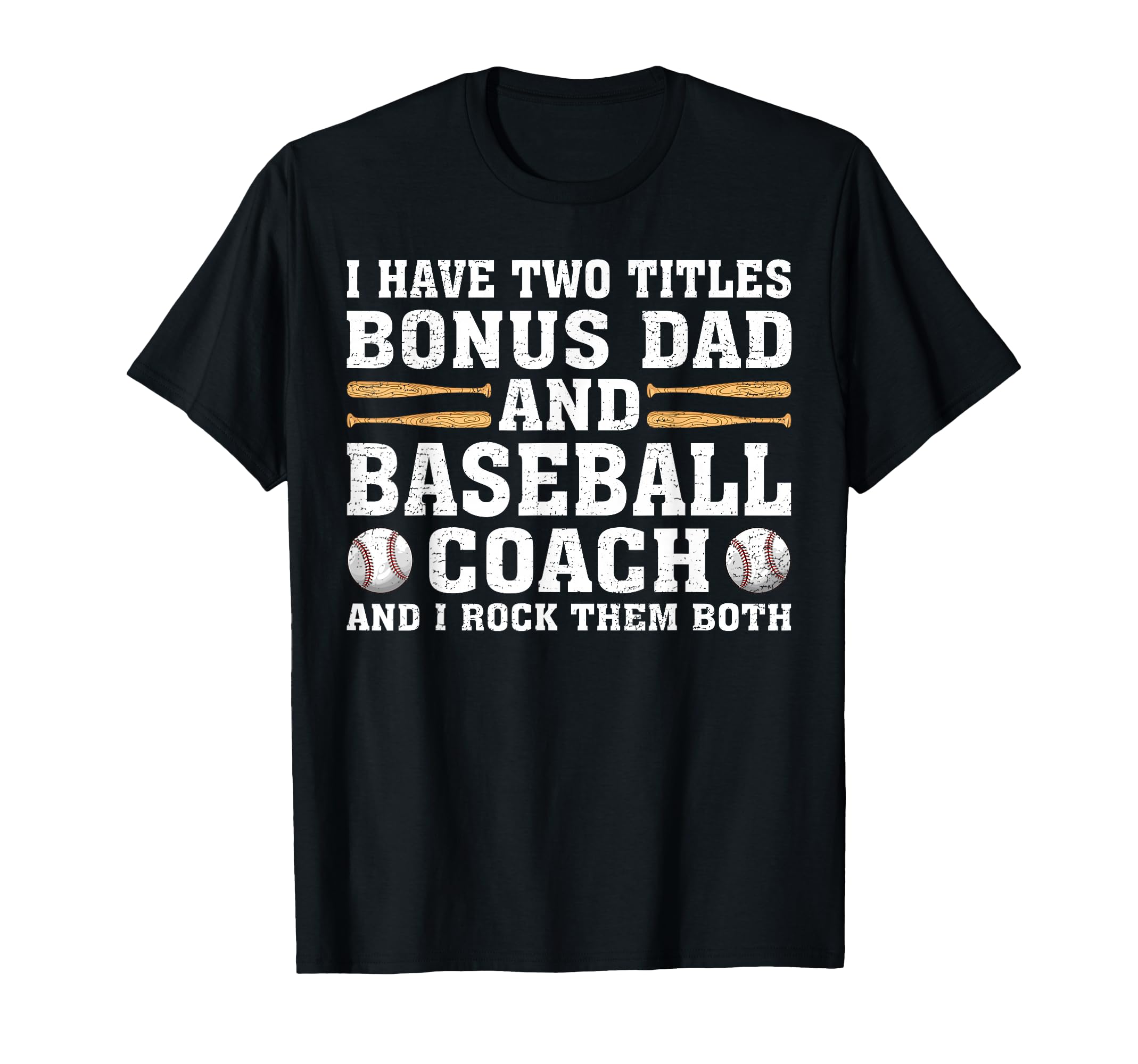 I Have Two Titles Bonus Dad And Baseball T-Shirt - Streetwear Style Unisex - T-Shirt, Sweatshirt, Hoodie