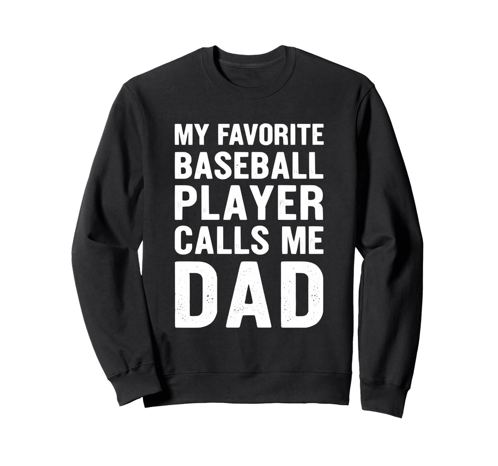 My Favorite Baseball Player Calls Me Sweatshirt - Novelty Apparel Unisex - T-Shirt, Sweatshirt, Hoodie