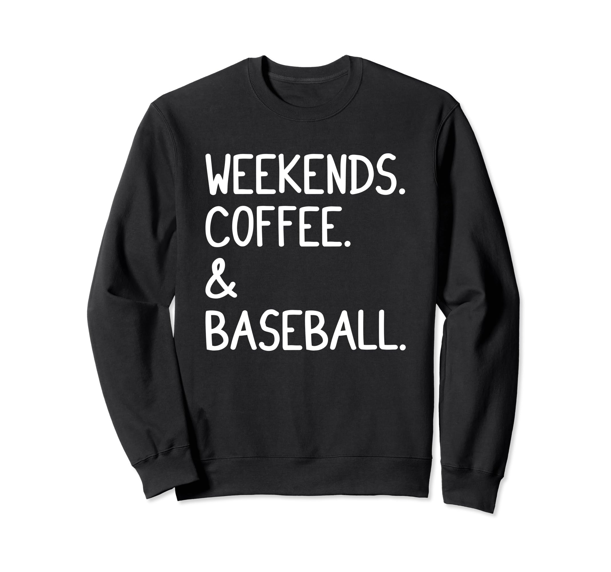 Weekends Coffee And Baseball Funny Sweatshirt - Unique Graphic Unisex - T-Shirt, Sweatshirt, Hoodie