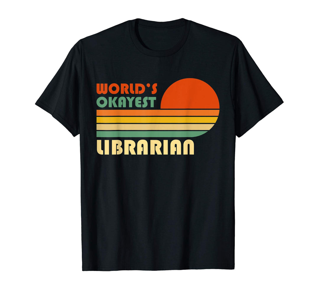 Worlds Okayest Librarian Funny Gift T-Shirt - Minimalist Print Unisex - T-Shirt, Sweatshirt, Hoodie