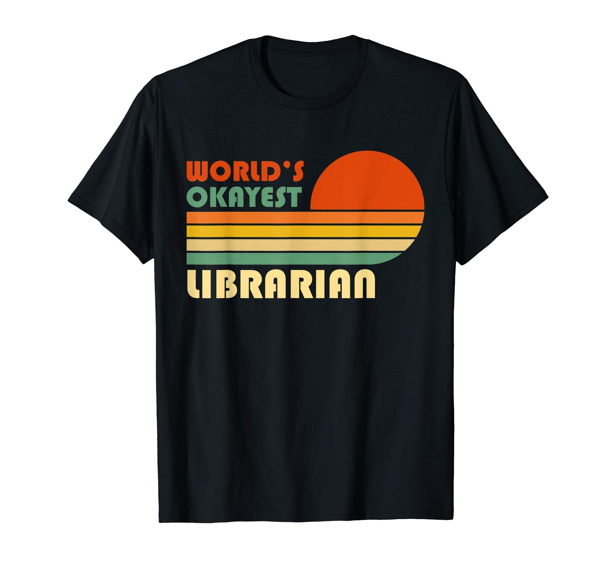 Worlds Okayest Librarian Funny Gift T-Shirt - Minimalist Print Unisex - T-Shirt, Sweatshirt, Hoodie
